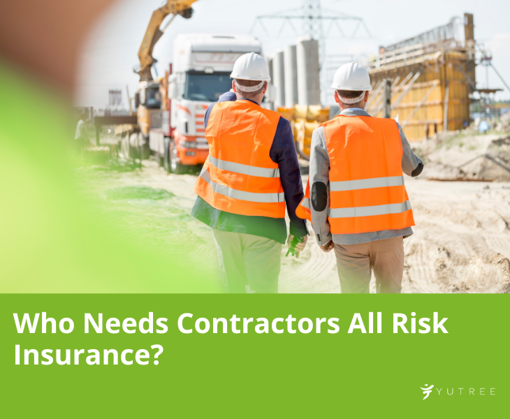 Who needs contractors all risks insurance