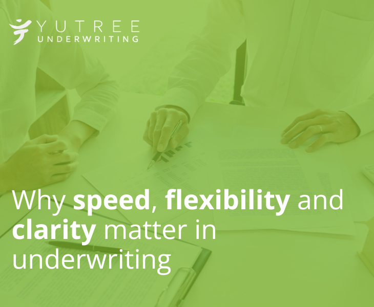 Underwriting - speed, flexibility and clarity